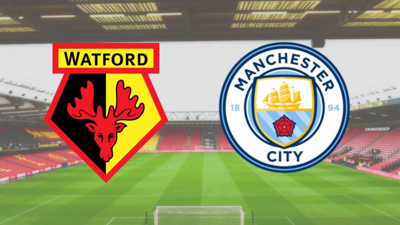 Formacionet zyrtare: Watford – Manchester City
