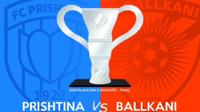 Finalja e Kupës së Kosovës: Prishtina – Ballkani, formacionet zyrtare