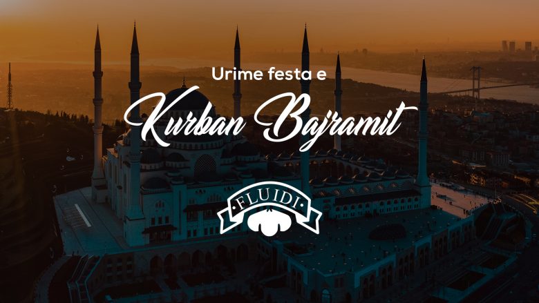 Fluidi ua uron të gjithë besimtarëve myslimanë festën e Kurban Bajramit!
