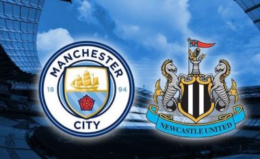 Man City synon fitore prestigji ndaj Newcastle, formacionet zyrtare