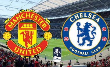 Man Utd – Chelsea, formacionet zyrtare të gjysmëfinales së Kupës FA