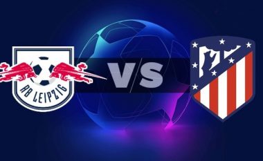 Formacionet zyrtare: RB Leipzig dhe Atletico luajnë për një vend në gjysmëfinale