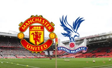 Manchester United – Crystal Palace, formacionet zyrtare: Solskjaer më të mirët në sulmmë të mirët në sulm