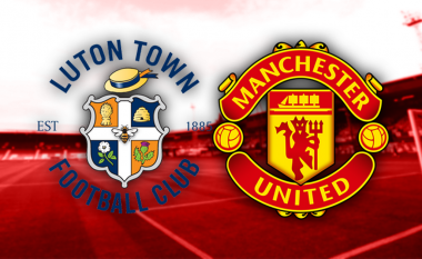 Carabao Cup: Luton – Manchester United, formacionet zyrtare