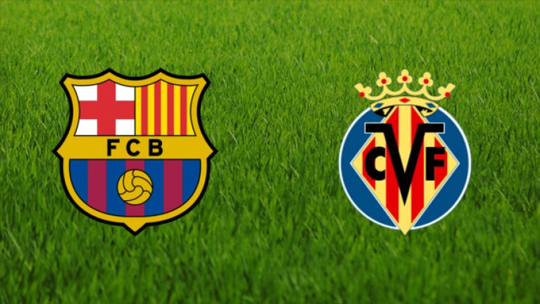 Formacionet zyrtare: Barcelona e nis përballë Villarrealit