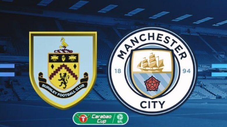 Man City synon kalimin tutje në Carabao Cup me një fitore ndaj Burnley, formacionet zyrtare
