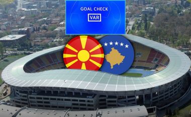 Federata e Maqedonisë së Veriut: Teknologjia VAR do të implementohet në ndeshjen ndaj Kosovës