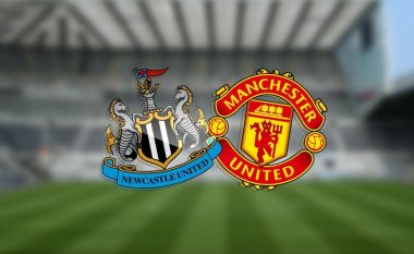 Unitedi synon t’i kthehet fitores ndaj Newcastle, formacionet zyrtare