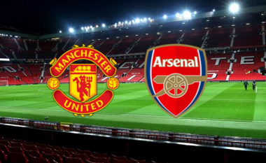 Derbi në Ligën Premier: Manchester United – Arsenal, formacionet zyrtare