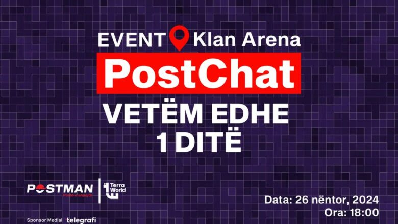 Vetëm një ditë na ndan nga konferenca revolucionare e PostChat-it