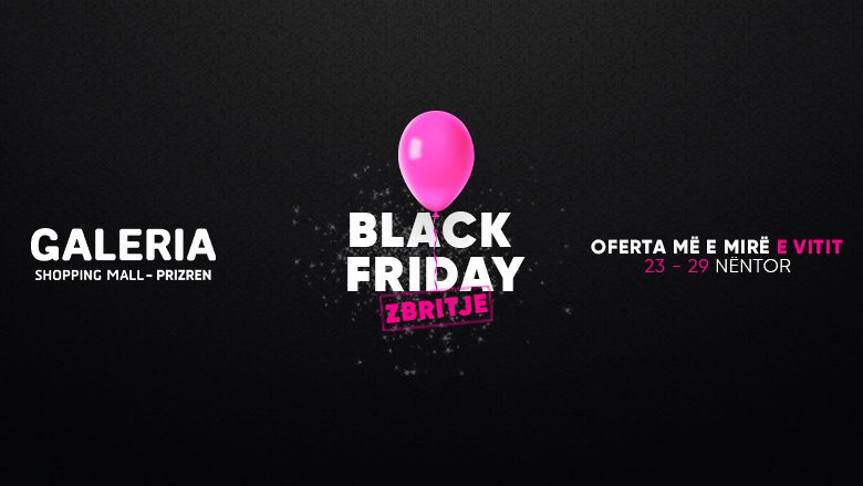 Këtë vit, më gjatë e me më shumë oferta për Black Friday në GALERIA Shopping Mall – Prizren