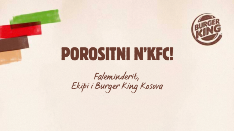 Burger King Kosova ju fton të porositni në KFC – dhe e ka seriozisht!