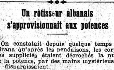 Shtator 1927: Shkrimi i gazetës franceze, për shqiptarin e Tiranës që bënte meze me mish njeriu