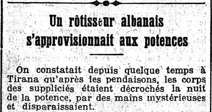 Shtator 1927: Shkrimi i gazetës franceze, për shqiptarin e Tiranës që bënte meze me mish njeriu