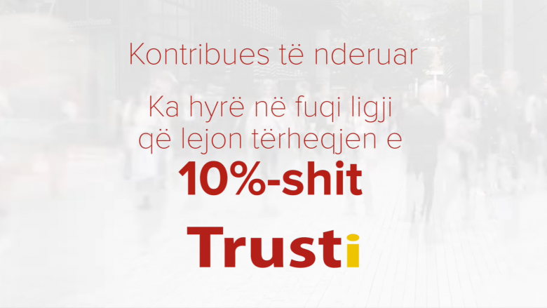 Më 6 prill përfundon afati për tërheqjen e 10-përqindëshit në Trust