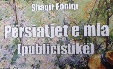 Publististi Shaqir Foniqi dhe ‘Përsiatjet e tij’!