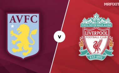 FA Kupa, Aston Villa – Liverpool: Të dy skuadrat me emra të rinj