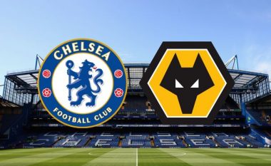 Chelsea luan për fitore ndaj Wolves, formacionet zyrtare