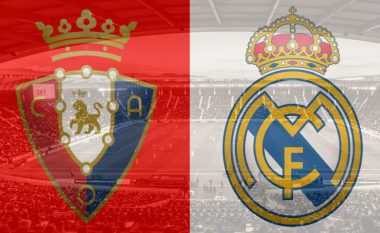 Real Madridi kërkon fitoren e radhës në udhëtim te Osasuna, formacionet zyrtare