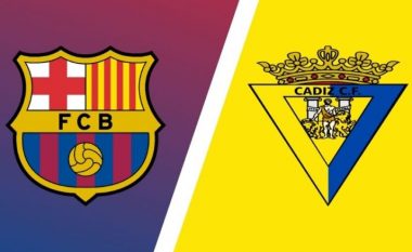 Barcelona kërkon fitore ndaj Cadizit për t’iu afruar liderit, formacionet zyrtare