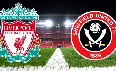Formacionet startuese: Liverpooli do pikë të plota ndaj Sheffieldit