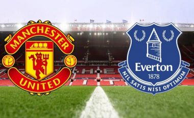 Man Utd – Everton, formacionet zyrtare të super-ndeshjes në Ligën Premier