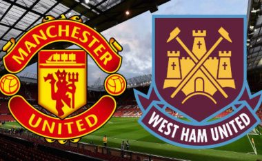 Manchester United dhe West Ham kërkojnë çerekfinalen në FA Kupë, formacionet zyrtare