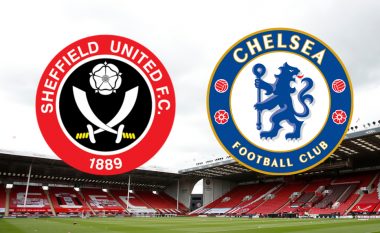 Formacionet bazë: Chelsea luan në udhëtim te Sheffieldi