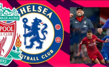 Liverpool – Chelsea, formacionet e mundshme të derbit të javës në Ligën Premier