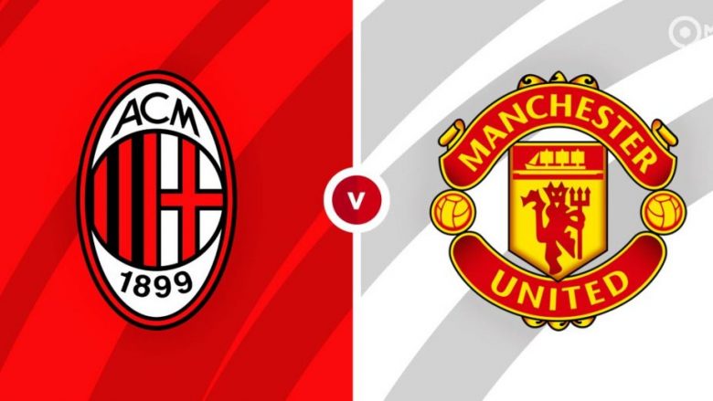 Formacionet zyrtare, Milan – Manchester United: “San Siro” arenë e dy klubeve të mëdha