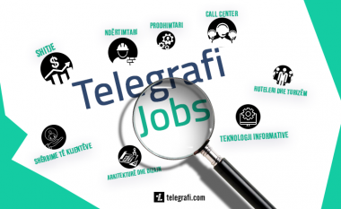 ‘Telegrafi Jobs’ me mbi 600 pozita të reja pune – prijnë ndërtimtaria, teknologjia informative dhe prodhimtaria