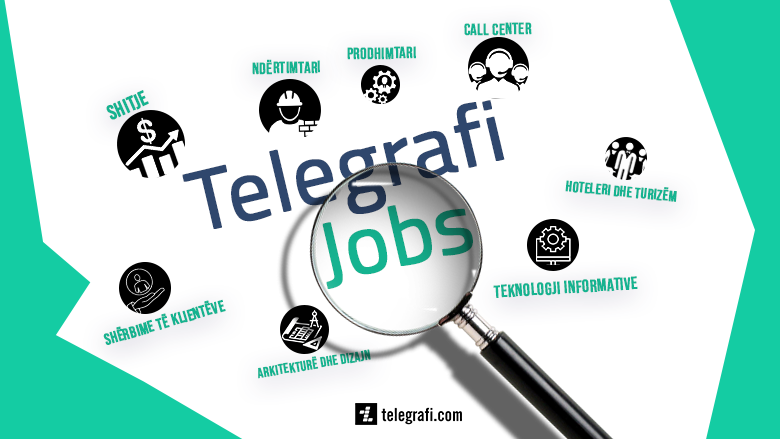 ‘Telegrafi Jobs’ me mbi 600 pozita të reja pune – prijnë ndërtimtaria, teknologjia informative dhe prodhimtaria