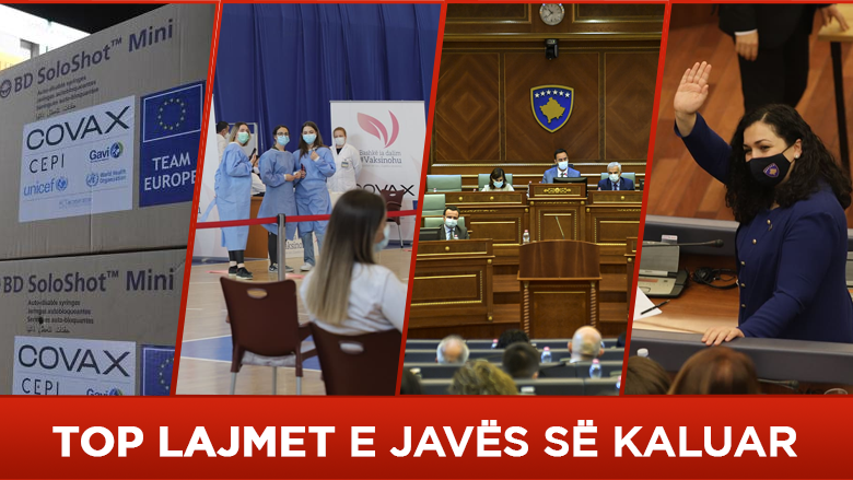 Vaksinimi antiCOVID-19 dhe paralajmërimi për masa të reja, dështimi për ndryshimin e Ligjit për Zgjedhjet dhe zgjedhja e Vjosa Osmanit presidente – top lajmet e javës që lamë pas