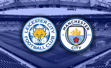 Leicester City – Man City, formacionet zyrtare