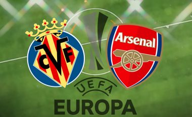 Formacionet startuese: Villarreali dhe Arsenali në duelin e parë gjysmëfinal