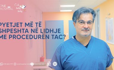 Pyetjeve më të shpeshta në lidhje me procedurën TAC ju përgjigjet Dr. Zoran Jovanovski