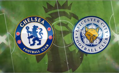 Formacionet zyrtare: Chelsea dhe Leicesteri në sfidën vendimtare për top-katërshe