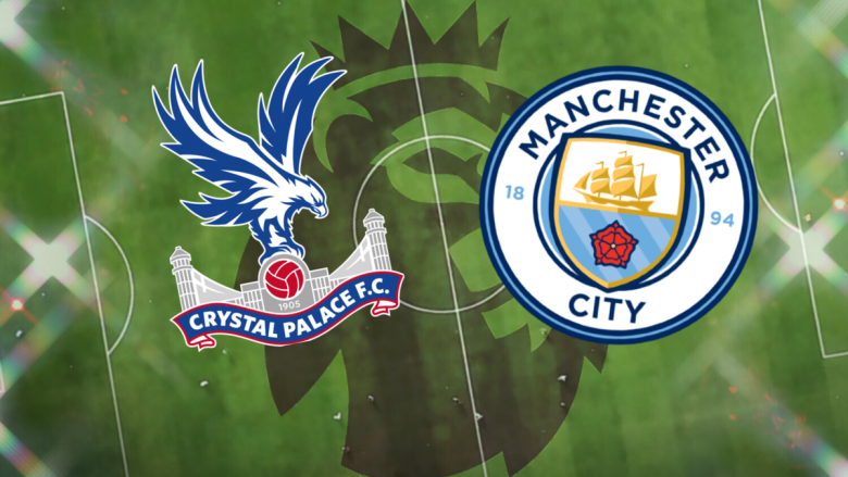 Man City luan për fitoren e radhës në udhëtim te Crystal Palace, formacionet zyrtare