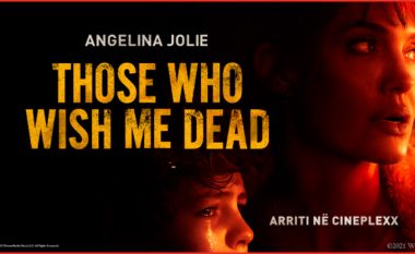 Aksioni “Those Who Wish Me Dead”, me aktoren e njohur Angelina Jolie nis të shfaqet në Cineplexx