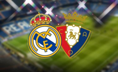 Formacionet zyrtare, Real Madrid – Osasuna: Mbretërit për fitore