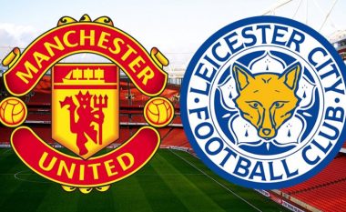 Formacionet zyrtare: Unitedi të mbajë presionin ndaj liderit, Leicesteri luan për një vend në LK
