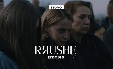 Episodi i tetë i serialit “Rrushe”, promo e re premton super episod