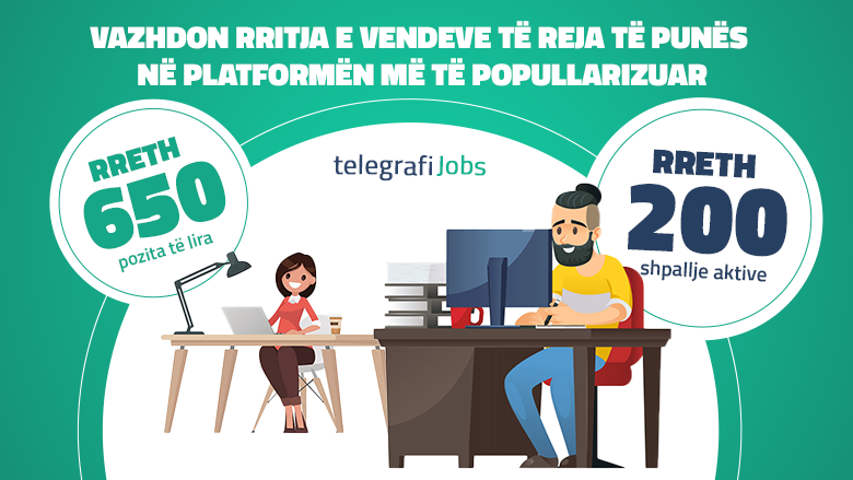 Aplikoni në pozitat e lira të punës në ‘Telegrafi Jobs’