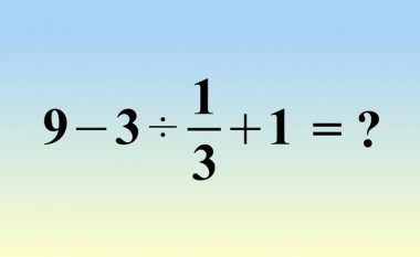 Në shikim të parë duket e thjeshtë, por shumica ende gabojnë: Përpiquni ta zgjidhni këtë detyrë matematikore