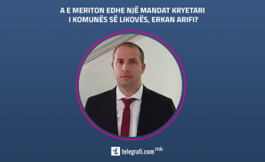 Sondazh: A e meriton edhe një mandat kryetari i Komunës së Likovës, Erkan Arifi?