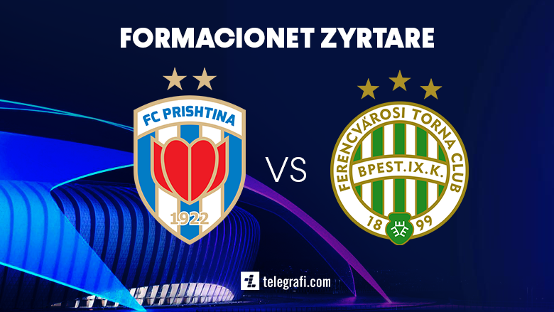 Liga e Kampionëve: Formacionet zyrtare, Prishtina-Ferencvarosi