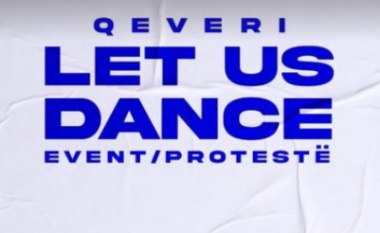 Me moton “Qeveri, Let Us Dance” – klubet protestojnë në shesh së bashku me artistët shqiptarë