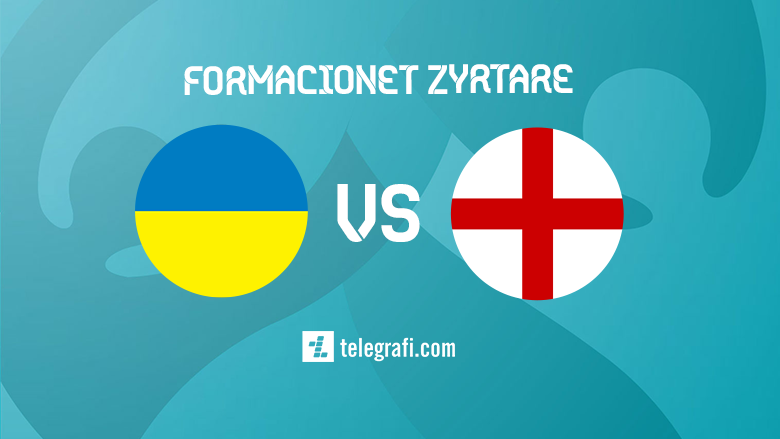 Ukraina dhe Anglia duan kualifikimin në gjysmëfinale, formacionet zyrtare