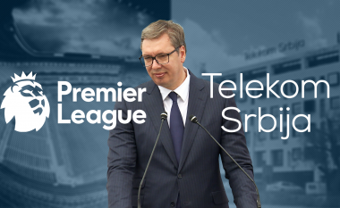 Plas skandali në Serbi - Telekom Srbija bleu 600 milionë euro të drejtat televizive të Premier Leagues për gjashtë sezone