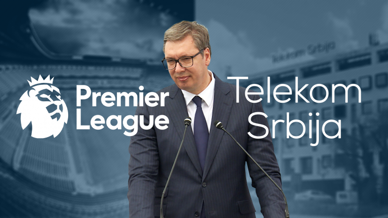 Plas skandali në Serbi – Telekom Srbija bleu 600 milionë euro të drejtat televizive të Premier Leagues për gjashtë sezone